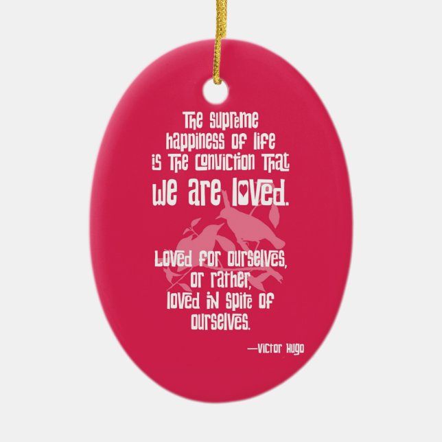 Supreme Happiness of Life by Victor Hugo Ceramic Ornament (Front)