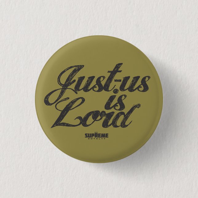 Supreme Royalty Just-Us Is Lord Button (Gold/Blk) (Front)