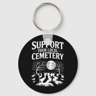 Suprt Your Local Cemetery Funny Soky Retro Gothic Keychain