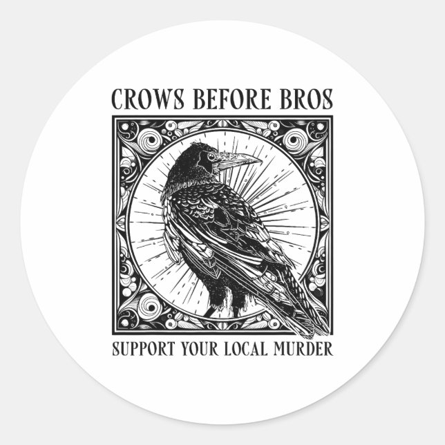 Suprt Your Local Murder Crows Before Bros Funny  Classic Round Sticker (Front)