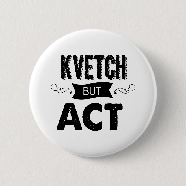 Sure, complain. Then do it! 2 Inch Round Button (Front)