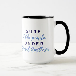 Sure I like People Under General Anesthesia Mug