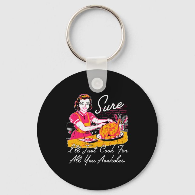 Sure I'll Just Cook For All You Hole Long Sleeve  Keychain (Front)