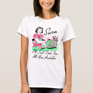 Sure I'll Just Cook For All You Holes Thanksgiving T-Shirt
