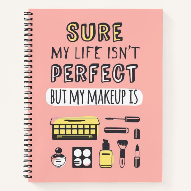 Sure May Makeup Isn't Perfect Notebook (Front)