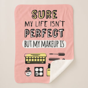 Sure May Makeup Isn't Perfect Sherpa Blanket