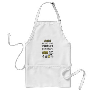 Sure May Makeup Isn't Perfect Standard Apron