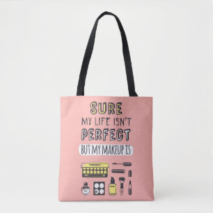 Sure May Makeup Isn't Perfect Tote Bag