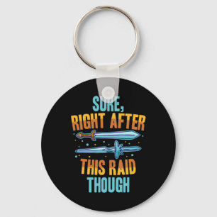 Sure Right After This Raid Rpg Video Games Gamer G Keychain