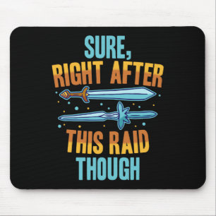 Sure Right After This Raid Rpg Video Games Gamer G Mouse Pad