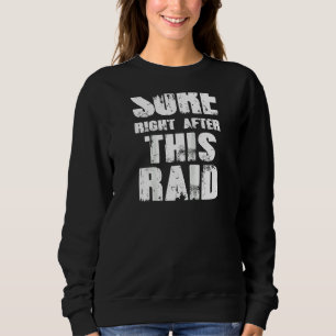 Sure Right After This Raid Though Raglan Sweatshirt