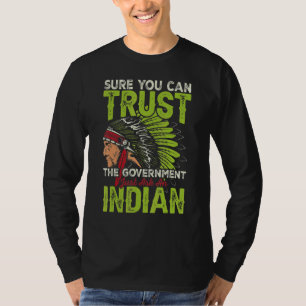 Sure You Can Trust The Government Just Ask An Indi T-Shirt