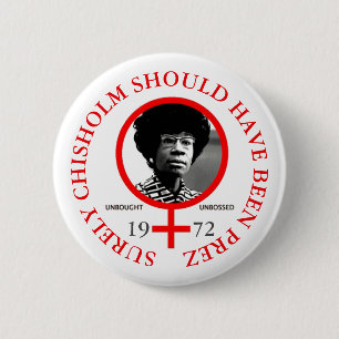 Surely, Chisholm should have been President 2 Inch Round Button