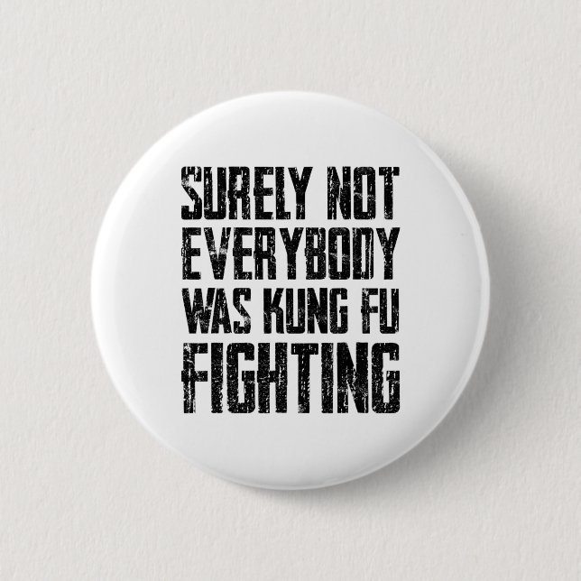 Surely Not Every Kung Fu Has Fought Karate  2 Inch Round Button (Front)