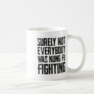 Surely Not Every Kung Fu Has Fought Karate  Coffee Mug