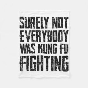Surely Not Every Kung Fu Has Fought Karate  Fleece Blanket