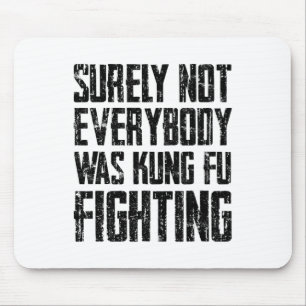 Surely Not Every Kung Fu Has Fought Karate  Mouse Pad