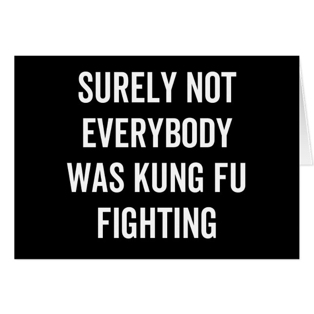 Surely Not Everybody Was Kung Fu Fighting (Front Horizontal)