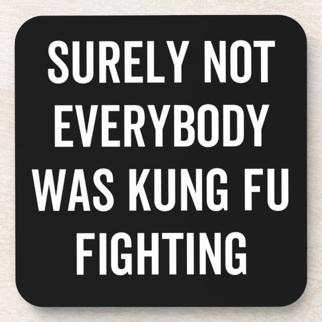 Surely Not Everybody Was Kung Fu Fighting Coaster (Front)