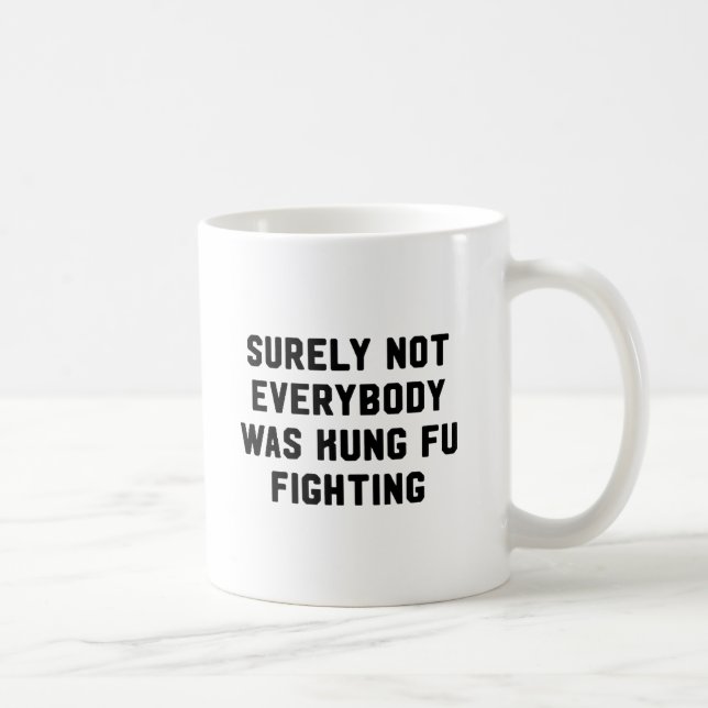 Surely not everybody was kung fu fighting coffee mug (Right)