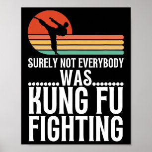 Surely Not Everybody Was Kung Fu Fighting Funny Ka Poster