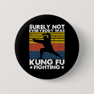 Surely Not Everybody Was Kung Fu Fighting Karate L 2 Inch Round Button
