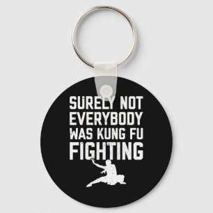 Surely Not Everybody Was Kung Fu Fighting Karate L Keychain