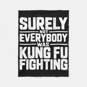 Surely Not Everybody Was Kung Fu Fighting Karate M Fleece Blanket