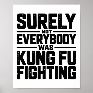 Surely Not Everybody Was Kung Fu Fighting Karate M Poster