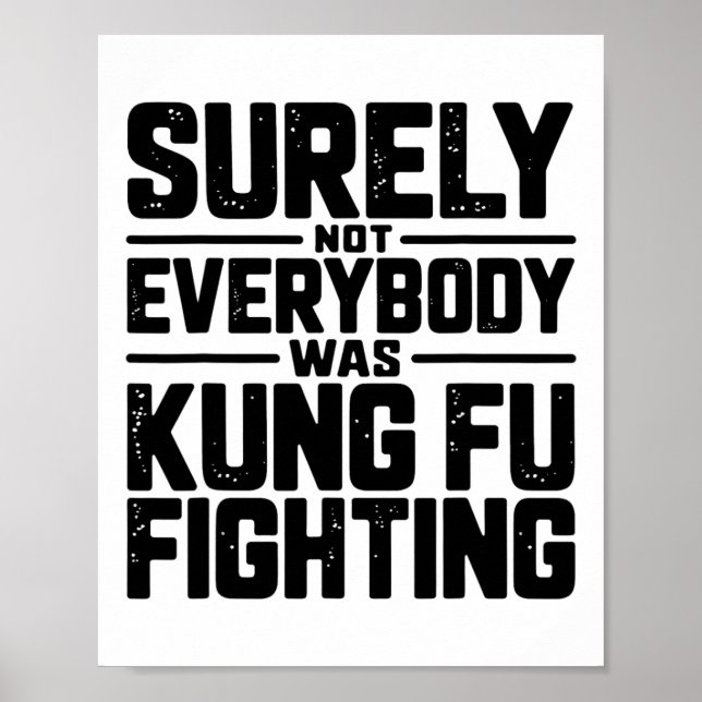 Surely Not Everybody Was Kung Fu Fighting Karate M Poster (Front)