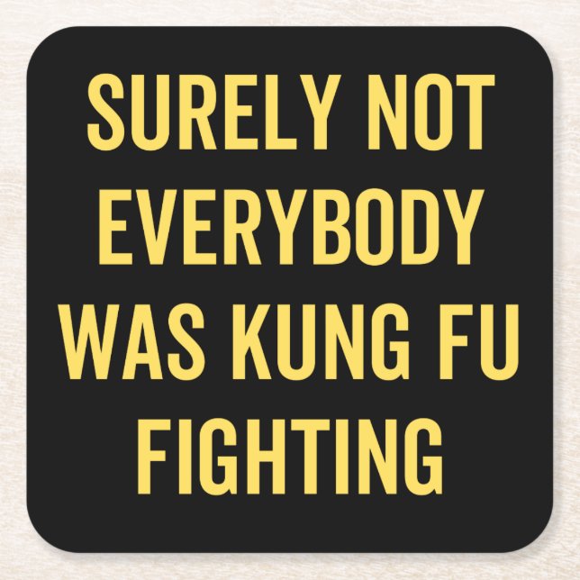 Surely Not Everybody Was Kung Fu Fighting Square Paper Coaster (Front)
