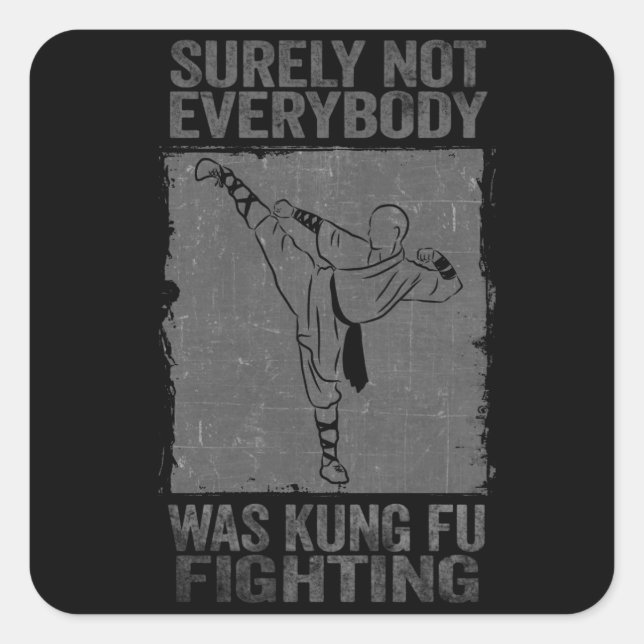 Surely Not Everybody Was Kung Fu Fighting Square Sticker (Front)