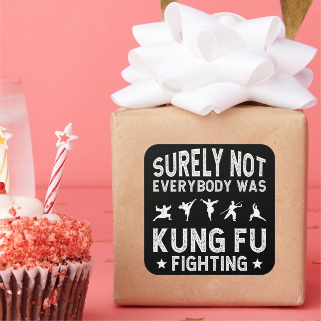 Surely Not Everybody Was Kung Fu Fighting Square Sticker (Party)
