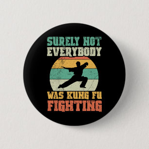 Surely Not Everybody Was Kung Fu Fighting Vintage 2 Inch Round Button