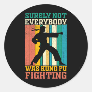 Surely Not Everybody Was Kung Fu Fighting Vintage  Classic Round Sticker