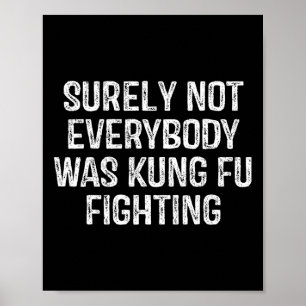 Surely Not Everybody Was Kung Fu Fighting Vintage  Poster