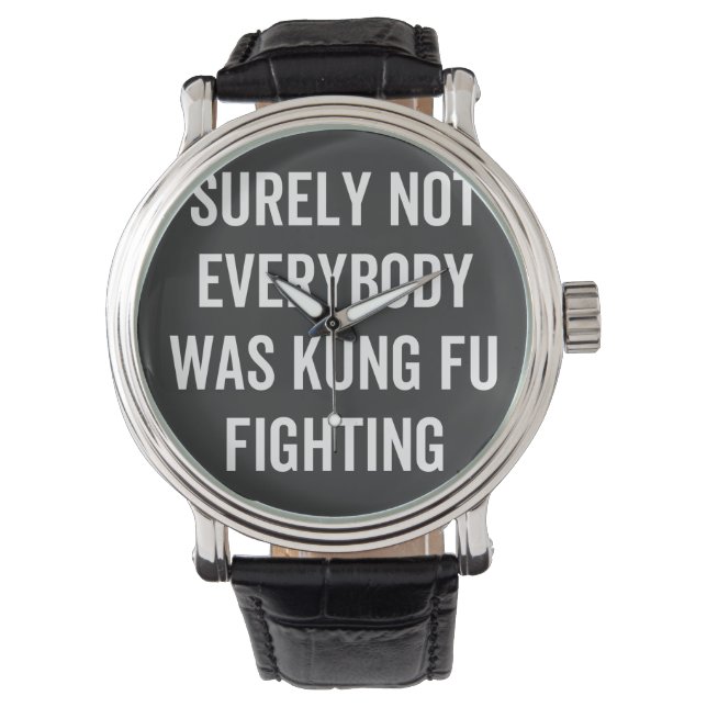 Surely Not Everybody Was Kung Fu Fighting Watch (Front)