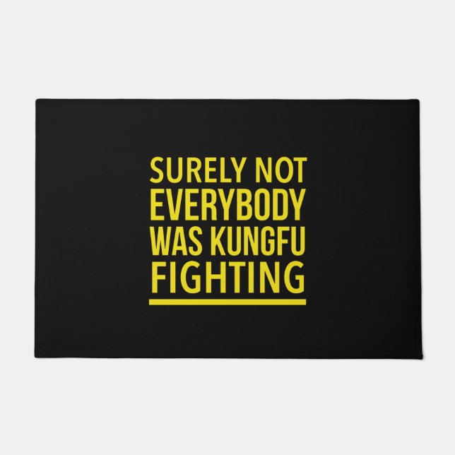 Surely not everybody was kungfu fighting . doormat (Front)