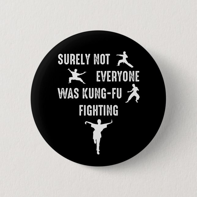 Surely Not Everyone Was Kung-Fu Fighting 2 Inch Round Button (Front)