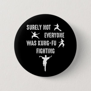 Surely Not Everyone Was Kung-Fu Fighting 2 Inch Round Button