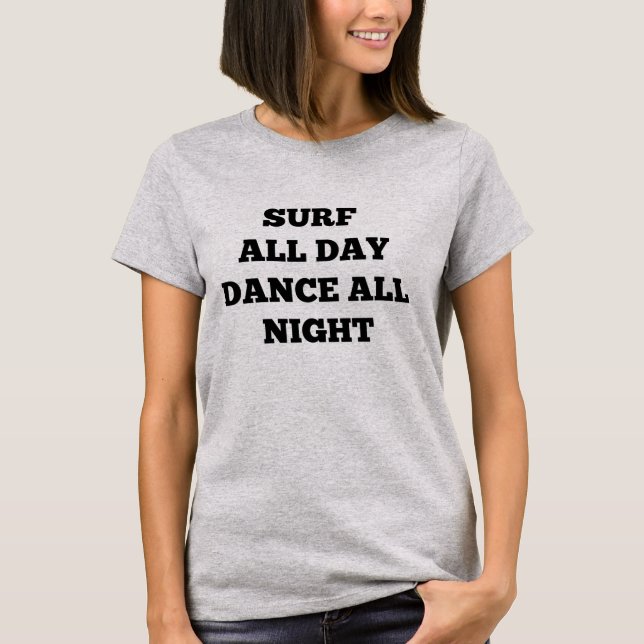 surf all day surf all night T-Shirt (Front)
