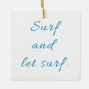 Surf and Let Surf Ceramic Ornament
