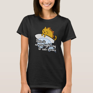 Surf  catzilla surfer way to ride wave T-Shirt