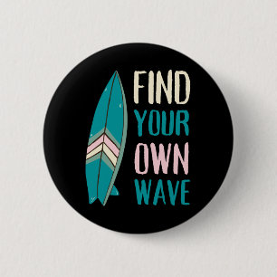 Surf Find Your Own Wave Surf Board 2 Inch Round Button