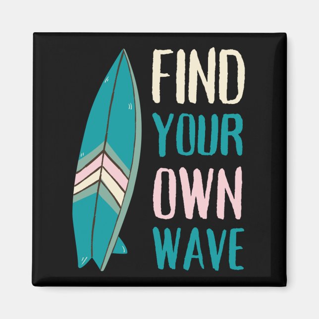 Surf Find Your Own Wave Surf Board Magnet (Front)