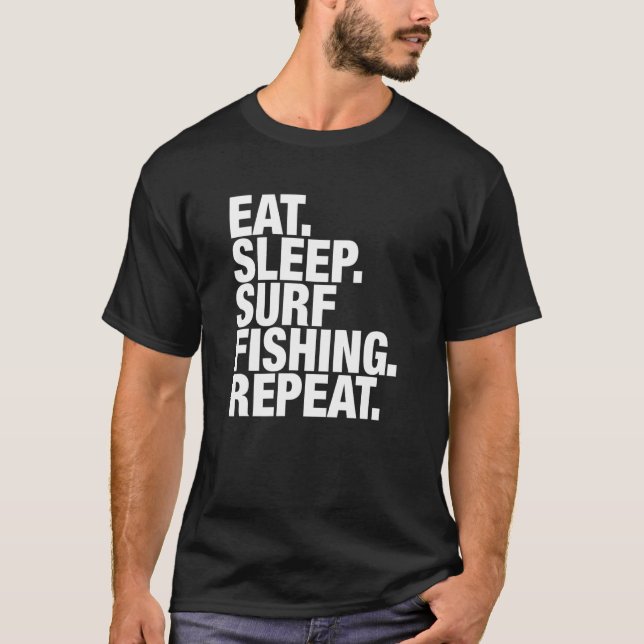 Surf Fishing Eat Sleep Repeat T-Shirt (Front)