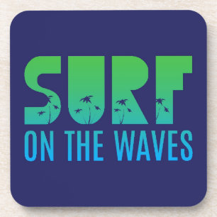 Surf On The Waves Poster Coaster