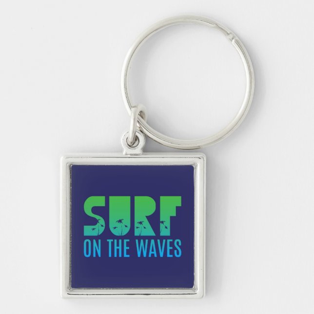 Surf On The Waves Poster Keychain (Front)