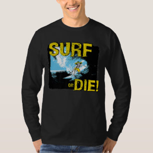 Surf or Die Surfing T-Shirt