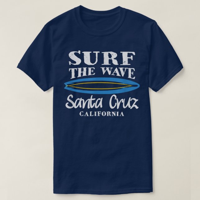 Surf Santa Cruz, Surf The Wave Santa Cruz Californ T-Shirt (Design Front)